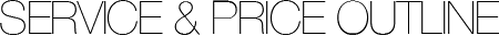 SERVICE & PRICE OUTLINE